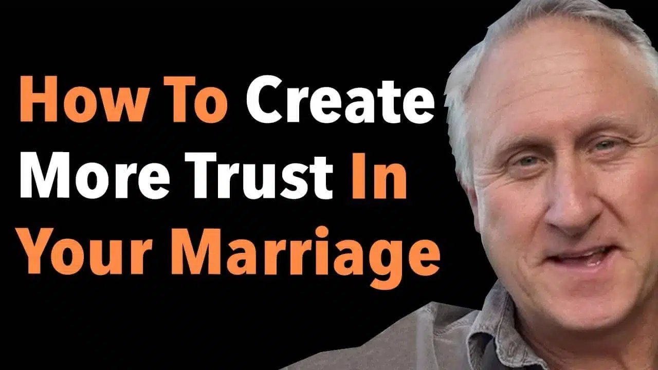 How To Create More Trust In Your Marriage