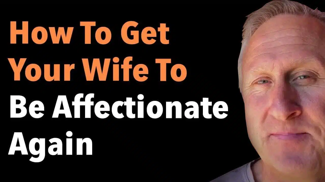 How To Get Your Wife To Be Affectionate Again