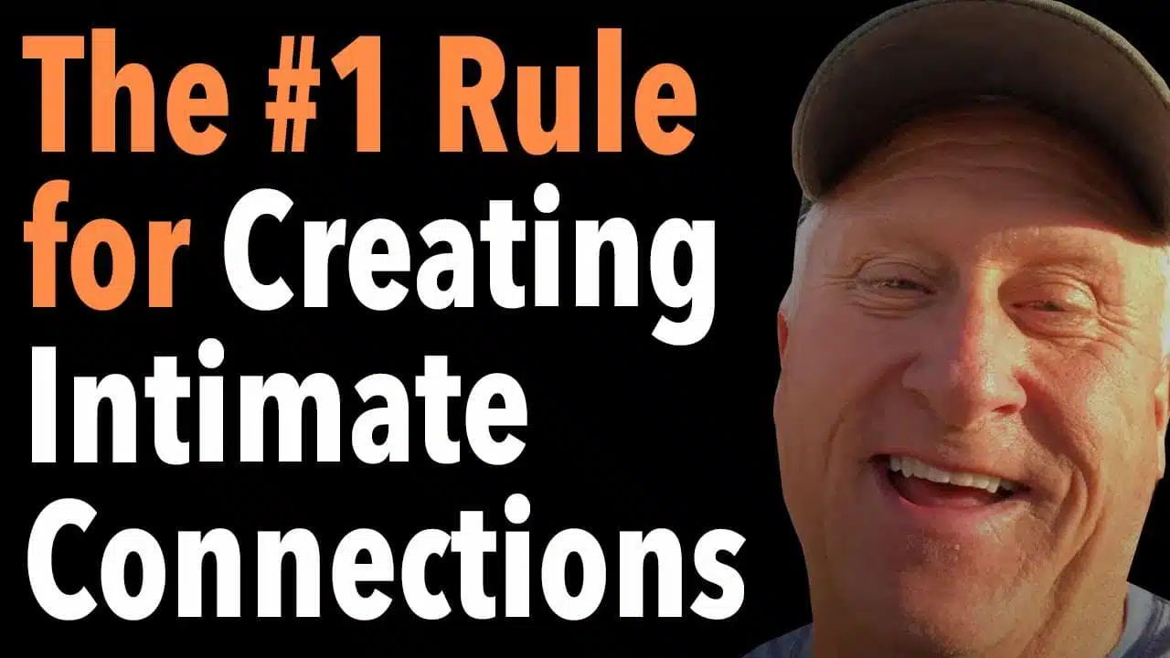 The #1 Rule for Creating Intimate Connections