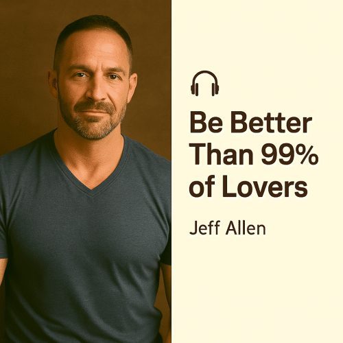 Be Better Than 99% of Lovers – Jeff Allen