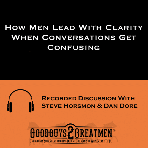 How Men Lead With Clarity When Conversations Get Confusing