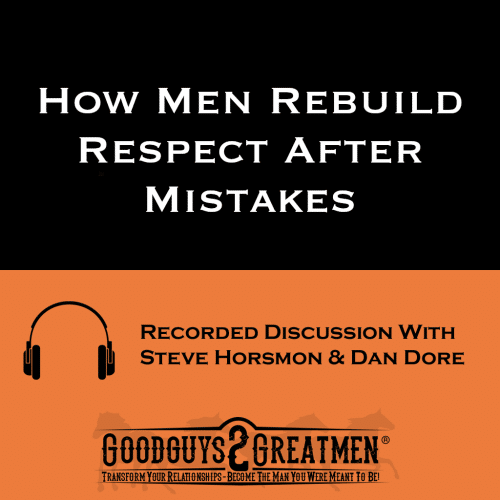 How Men Rebuild Respect After Mistakes