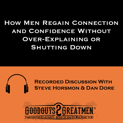 How Men Regain Connection and Confidence Without Over-Explaining or Shutting Down