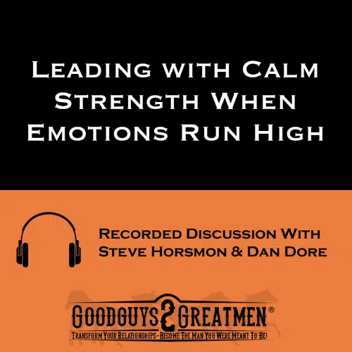 Leading with Calm Strength When Emotions Run High