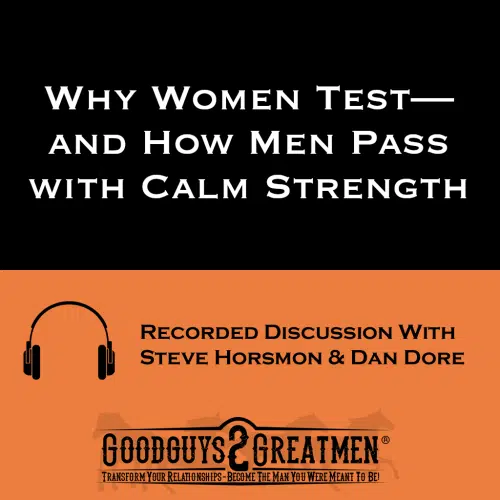 Why Women Test—and How Men Pass with Calm Strength